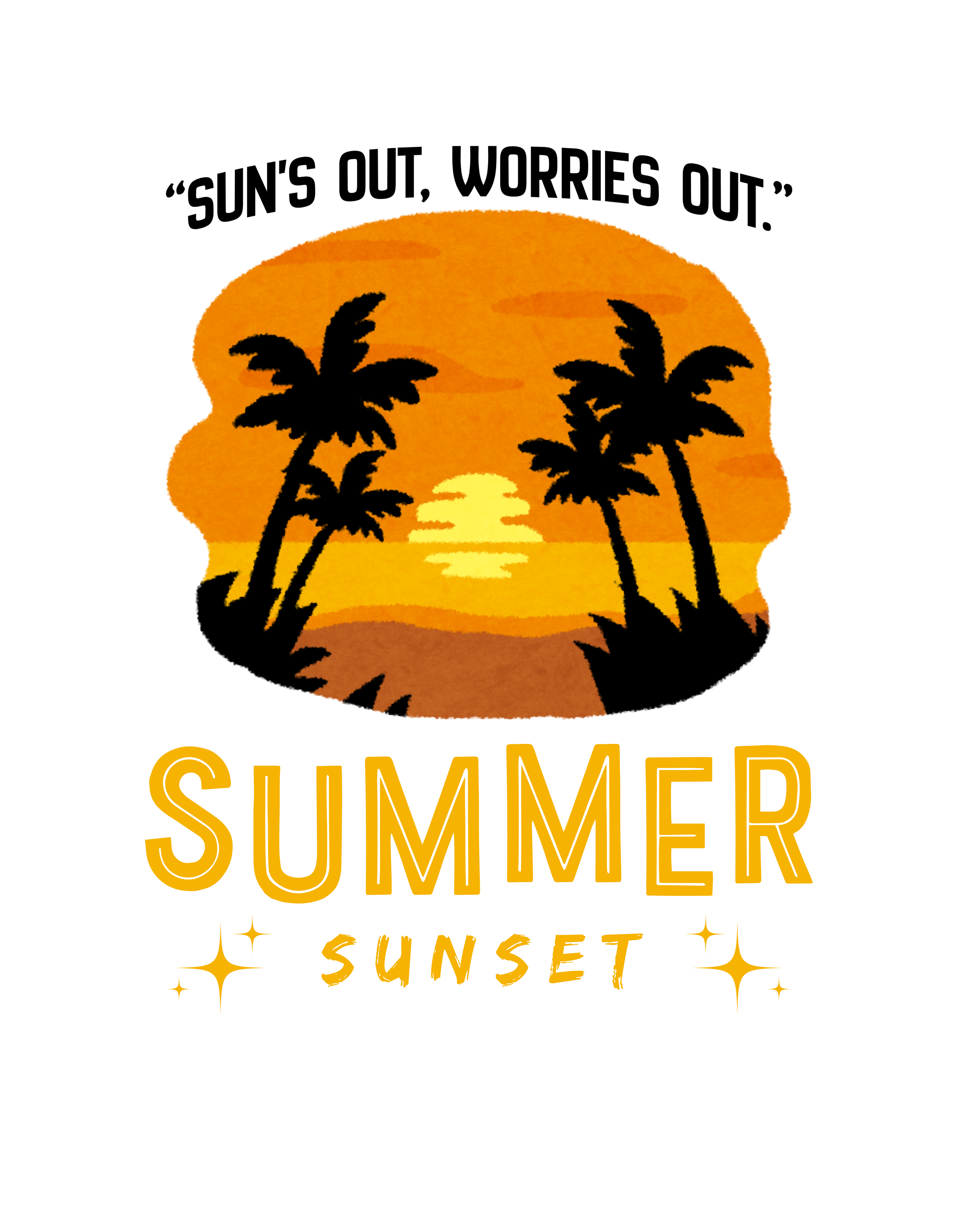 25° Degrees design Suns out Worries out